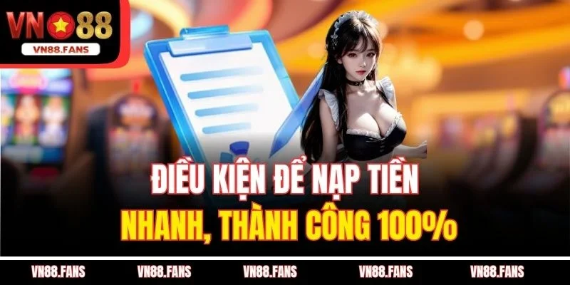 Cách Nạp Tiền Nhà Cái 88vnd Thần Tốc, 3 Phút Là Xong 2 Điều kiện để nạp tiền nhanh, thành công 100%