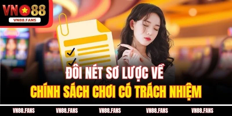 Chơi Có Trách Nhiệm VN88 - Bạn Là Người Làm Chủ Cuộc Chơi 1 Đôi nét sơ lược về chính sách chơi có trách nhiệm